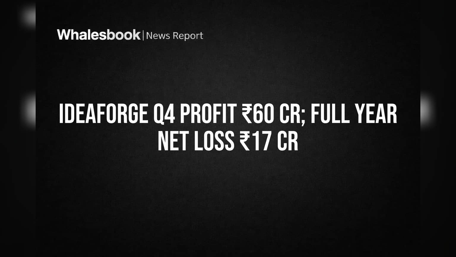 Ideaforge Reports ₹60 Cr Q4 Profit, But Full-Year Loss and Debt Concerns Linger