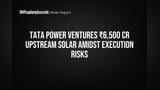 Tata Power Share: ટાટા પાવરનું મોટું એલાન! ₹6,500 કરોડના રોકાણ સાથે સોલાર કમ્પોનન્ટ મેન્યુફેક્ચરિંગમાં પ્રવેશ
