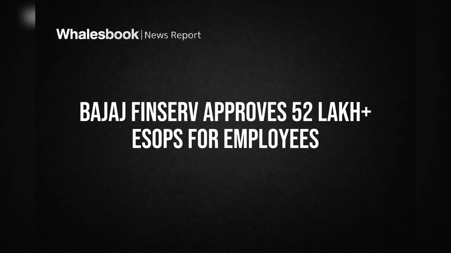 Bajaj Finserv Grants Over 5.2 Million ESOPs to Employees