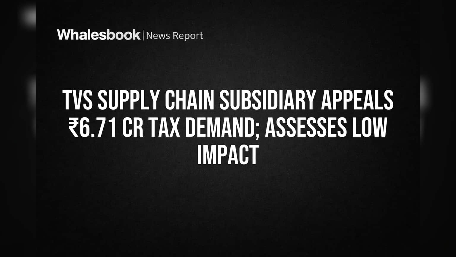 TVS Supply Chain Share Price: ₹6.71 કરોડના ટેક્સ ડિમાન્ડ સામે TVS Supply Chain ની પેટાકંપની મેદાને, રોકાણકારો શું જાણે?