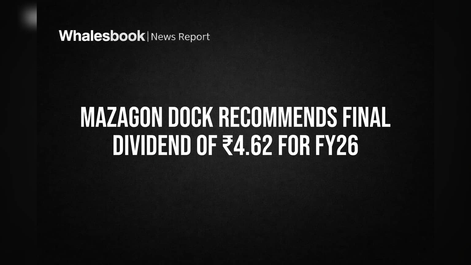 Mazagon Dock Recommends ₹4.62 Final Dividend After Strong Q3 Results