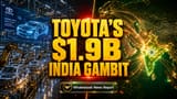 Toyota కీలక నిర్ణయం: ఇండియాలో **₹15,000 కోట్లకు పైగా** పెట్టుబడి! ఉత్పత్తి సామర్థ్యం **3 రెట్లు** పెరుగుదలకు సిద్ధం