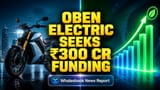 Oben Electric: ભારતમાં ઇલેક્ટ્રિક બાઇક માટે ₹300 કરોડ એકત્ર કરવાની યોજના, જાણો શું છે પ્લાન?