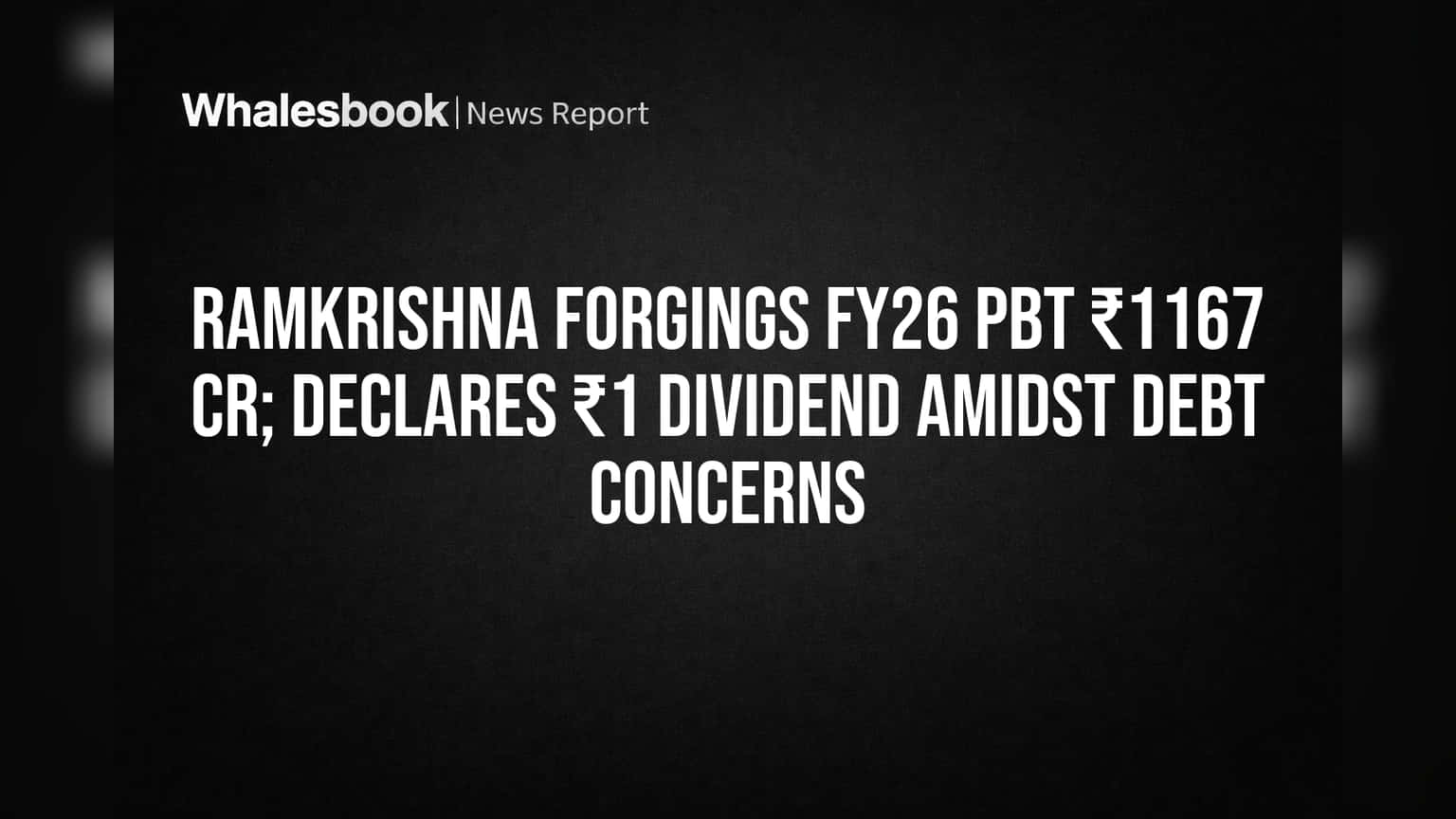 Ramkrishna Forgings FY26: ਕੰਪਨੀ ਨੇ ਕਮਾਏ **₹116.71 ਕਰੋੜ** ਦਾ ਪ੍ਰੋਫਿਟ! ਦਿੱਤਾ **₹1** ਡਿਵੀਡੈਂਡ, ਪਰ ਕਰਜ਼ਾ ਹੈ ਚਿੰਤਾ ਦਾ ਵਿਸ਼ਾ