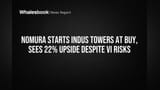 Indus Towers માં Nomura નો દાવ, 22% તેજીની આશા! શું Vi સ્થિર થશે?