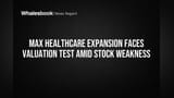 Max Healthcare Share Price: કંપનીના Expansion Plans પર valuation નું ગ્રહણ? શેર ઘટવા પાછળનું કારણ શું?