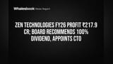 Zen Technologies FY26: லாபம் ₹217 கோடி! 100% டிவிடெண்ட் அறிவிப்பு, புதிய CTO நியமனம்!