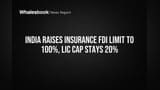 ભારત વીમા ક્ષેત્રમાં 100% FDI ને મંજૂરી: LIC કેપ 20% યથાવત, જાણો મોટા ફેરફારો!