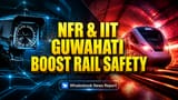 NFR Aur IIT-Guwahati Ka Dhamaka! Rail Safety Ke Liye Bani Hai Zabardast Camera Tech