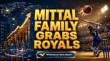 Mittal Family, Adar Poonawalla in $1.65B Rajasthan Royals Deal
