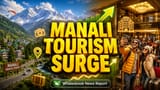 Manali Tourism Surges on Infrastructure; Rohtang Pass Reopening Debated