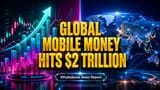 Mobile Money Tops $2 Trillion, Expanding Beyond Payments to Savings and Insurance