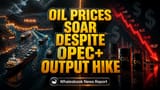 Oil Prices Ka Drama: OPEC+ ne Output Badhaya, Par Geopolitics Ki Wajah Se Nahi Gira Price!