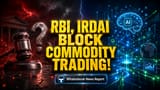 Sebi Ka Naya Game Plan: Banks Aur Insurers Ko Khulegi Commodity Market Mein Entry? RBI Bole 'Soch Lena'!