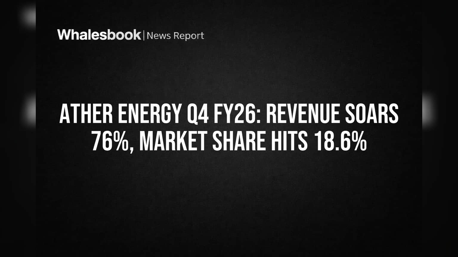 Ather Energy Q4 FY26: Revenue, Sales Jump 76%; Market Share Reaches 18.6%