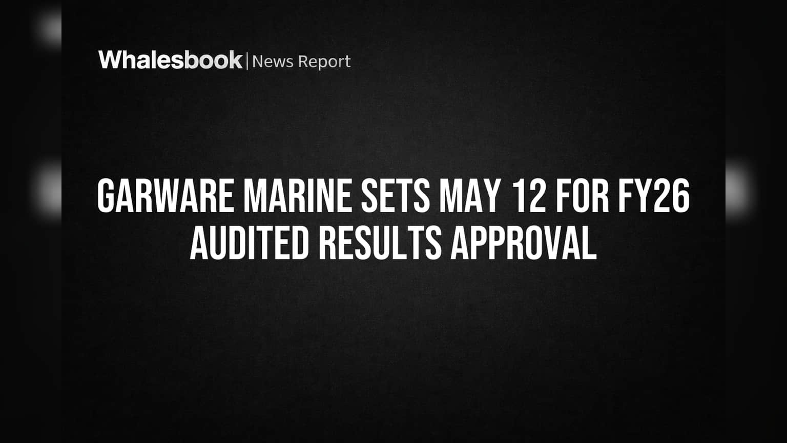Garware Marine Results: 12 मई को होंगे FY26 के नतीजों का ऐलान, शेयरधारकों की खास नजर