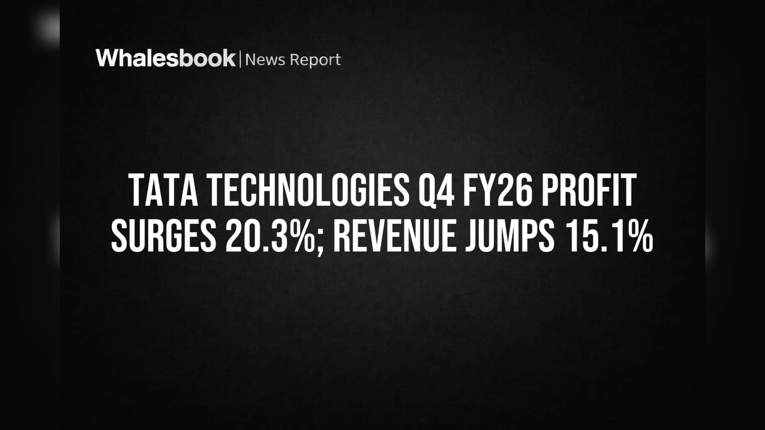 Tata Technologies: Q4 FY26 Profit Soars 20%, Revenue Up 15% on New Deals