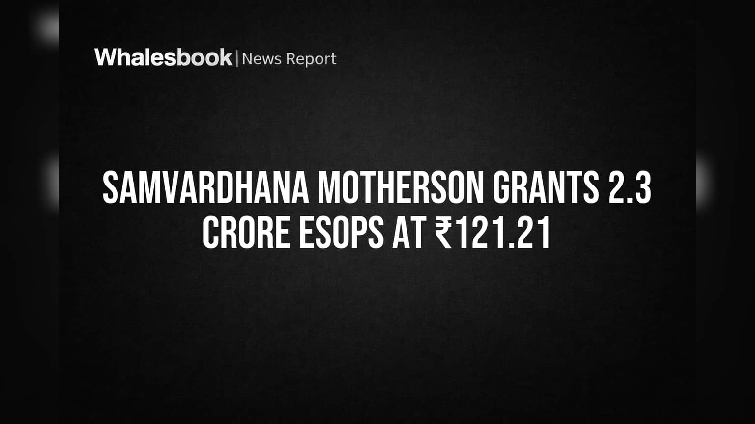 Samvardhana Motherson: ਕਰਮਚਾਰੀਆਂ ਲਈ ਖਾਸ ਪੈਕੇਜ! ਮਿਲੇ ₹121.21 'ਤੇ ਲੱਖਾਂ ESOPs, ਜਾਣੋ ਕੀ ਹੈ ਪੂਰੀ ਸਕੀਮ