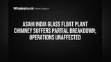 Asahi India Glass Plant Chimney Partially Damaged; Operations Unaffected