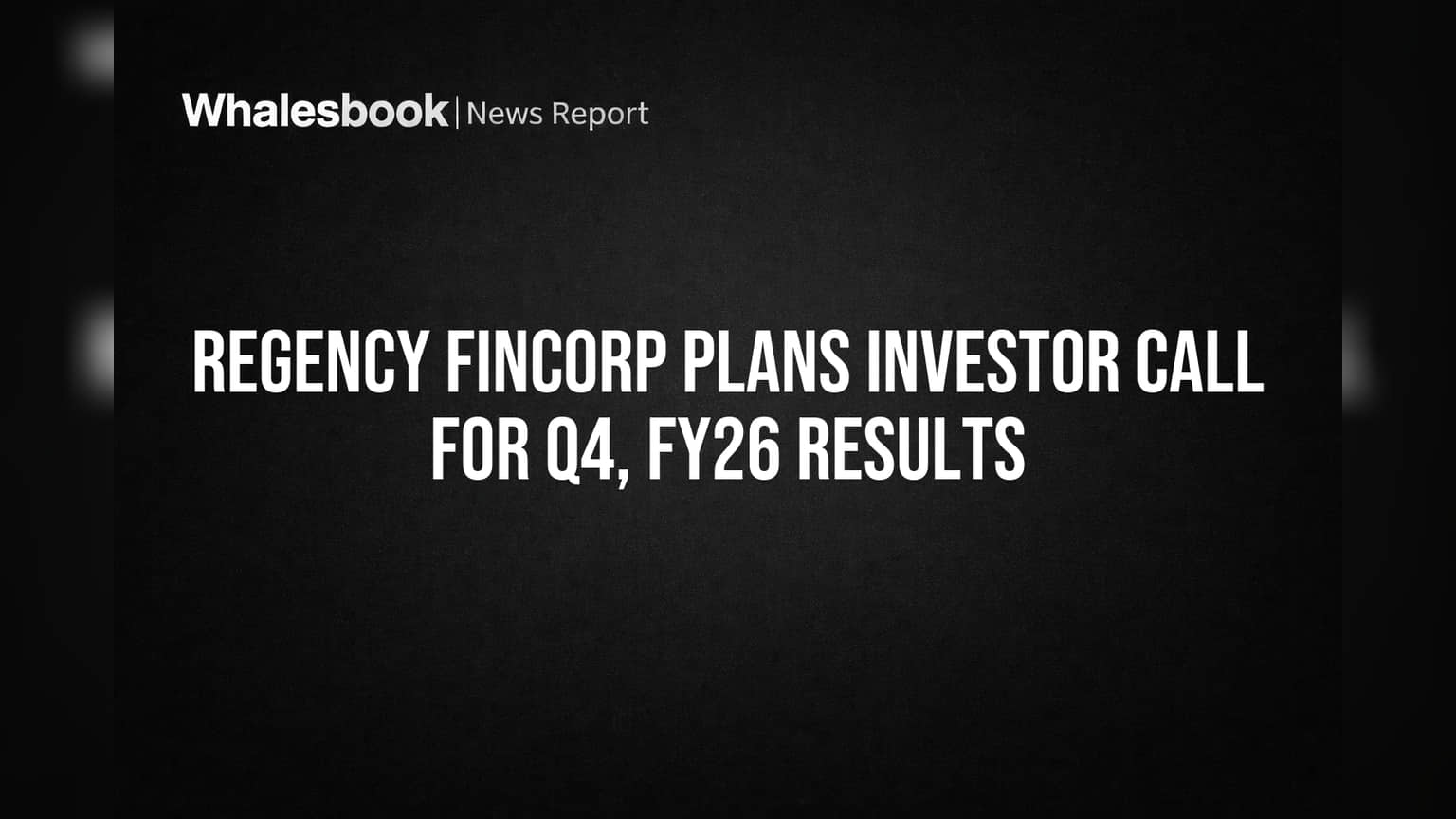 Regency Fincorp: ਮਹੱਤਵਪੂਰਨ ਐਲਾਨ! 7 ਮਈ ਨੂੰ ਹੋਵੇਗੀ Q4 ਤੇ FY26 ਨਤੀਜਿਆਂ ਬਾਰੇ ਨਿਵੇਸ਼ਕ ਕਾਲ