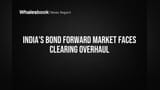 India to Centralize Bond Forwards, but Foreign Dominance Remains a Hurdle