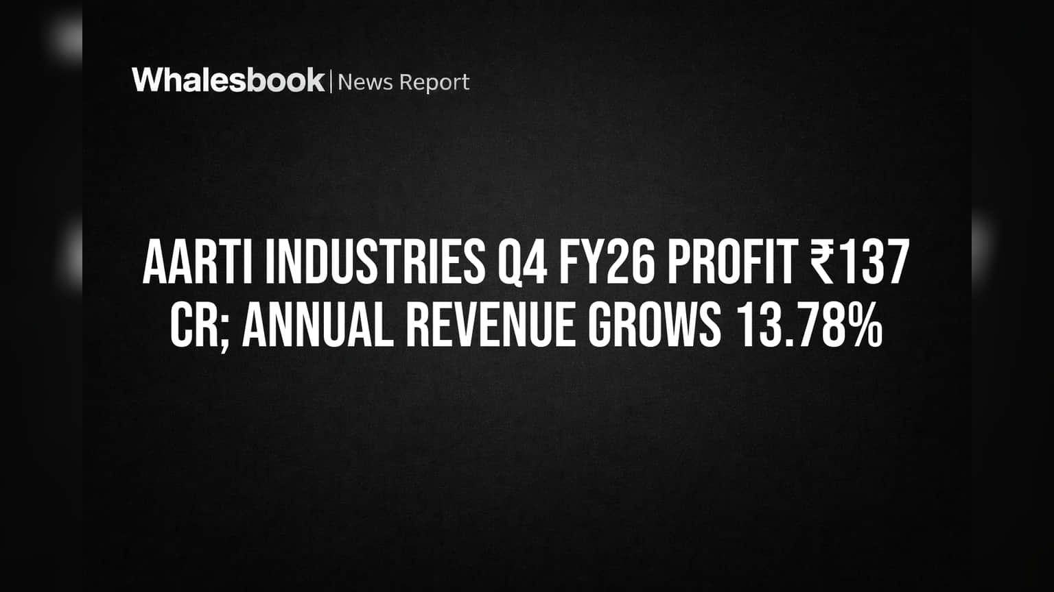 Aarti Industries Posts ₹419 Cr Profit for FY26, Revenue Up 13.78%
