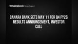 Canara Bank Q4 FY26 Earnings: Results Set for May 11, Investor Call Planned