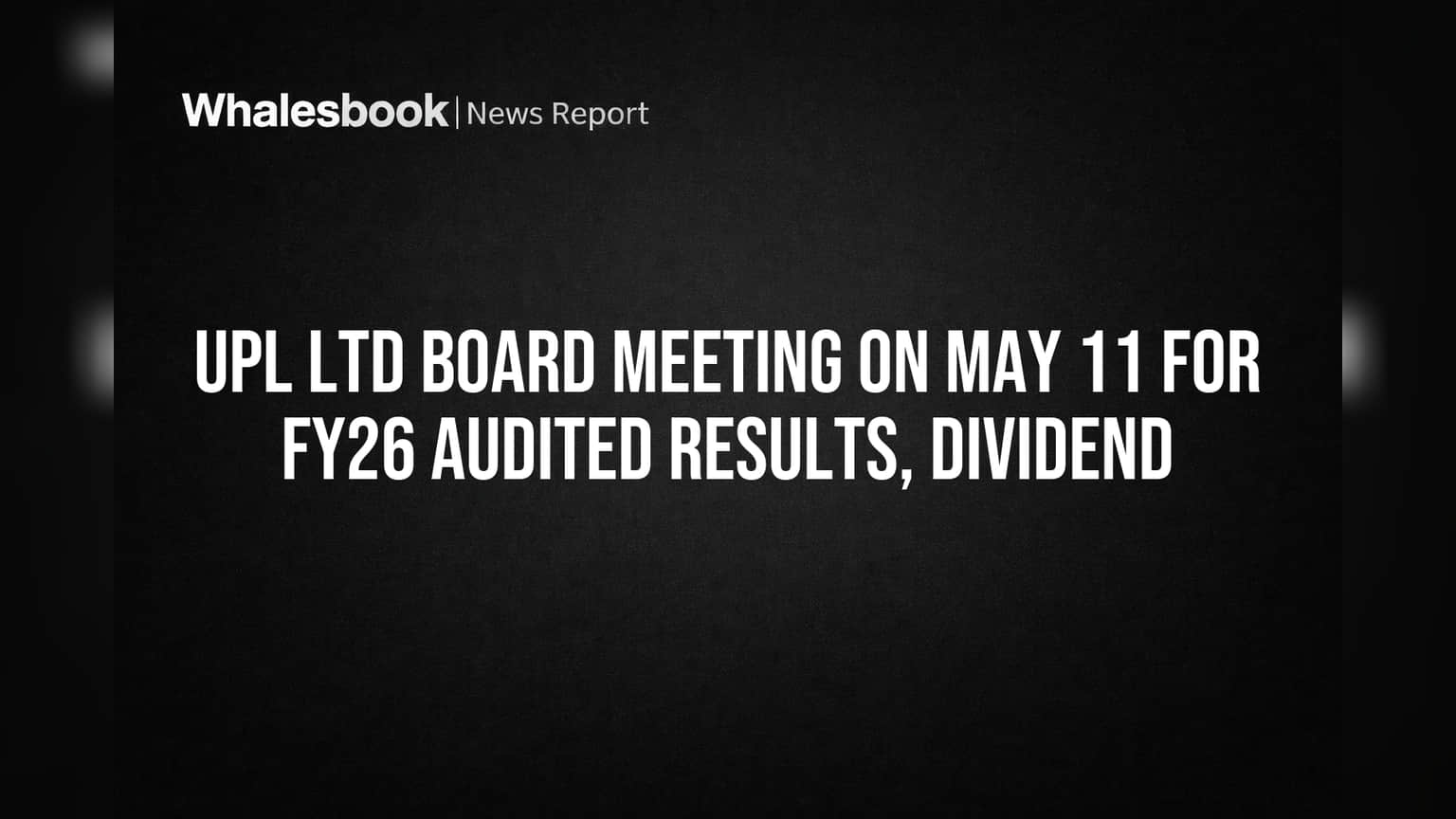 UPL Ltd Board Meeting May 11: FY26 Results, Dividend & Investor Day