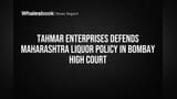 Tahmar Enterprises: மகாராஷ்டிரா மதுபானக் கொள்கைக்கு ஆதரவு! Bombay High Court-ல் முக்கிய நகர்வு.