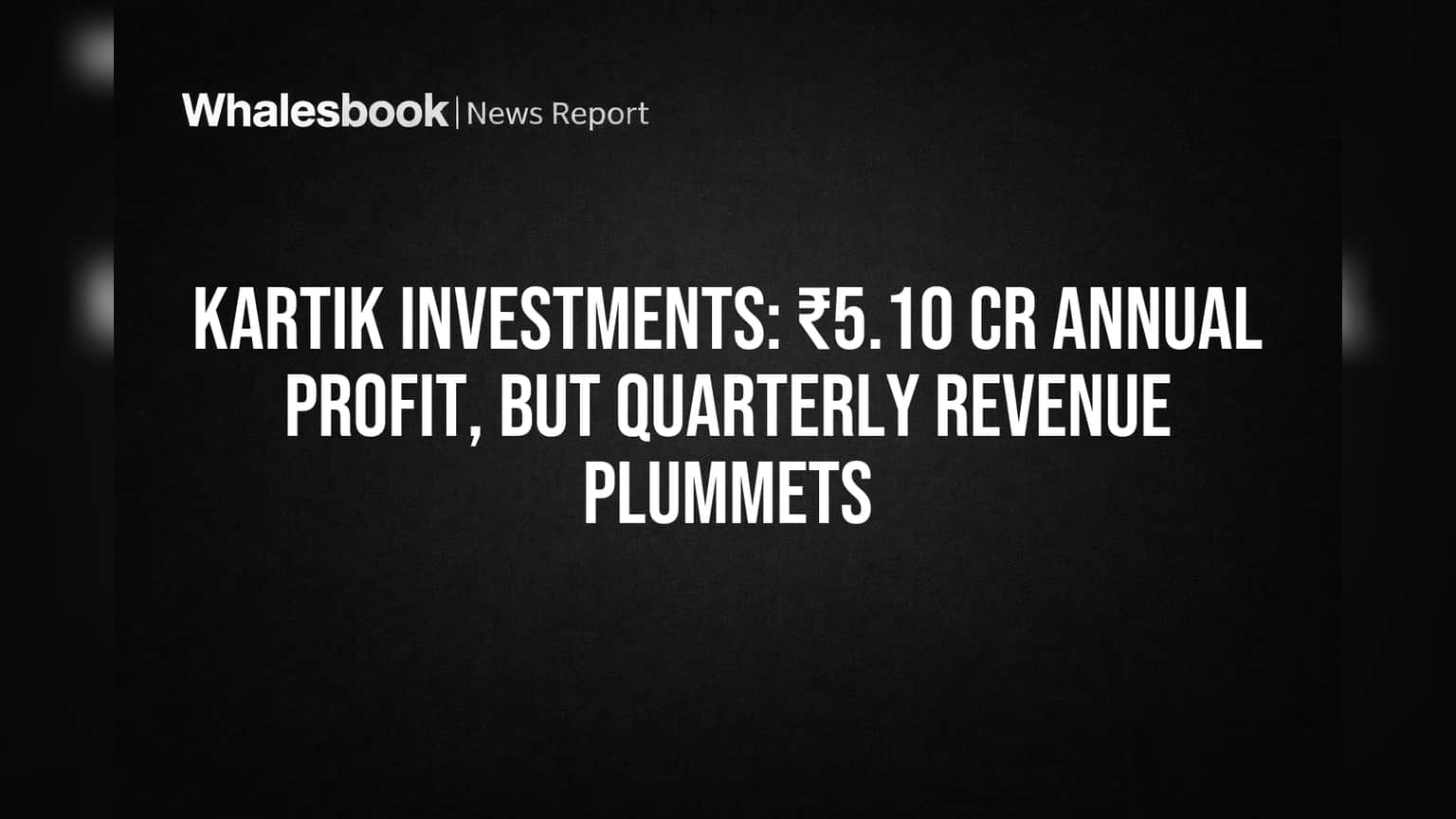 Kartik Investments: லாபம் **5.10 கோடி**! ஆனால் காலாண்டு வருமானம் ஒரே வீழ்ச்சி - முதலீட்டாளர்கள் என்ன செய்ய வேண்டும்?