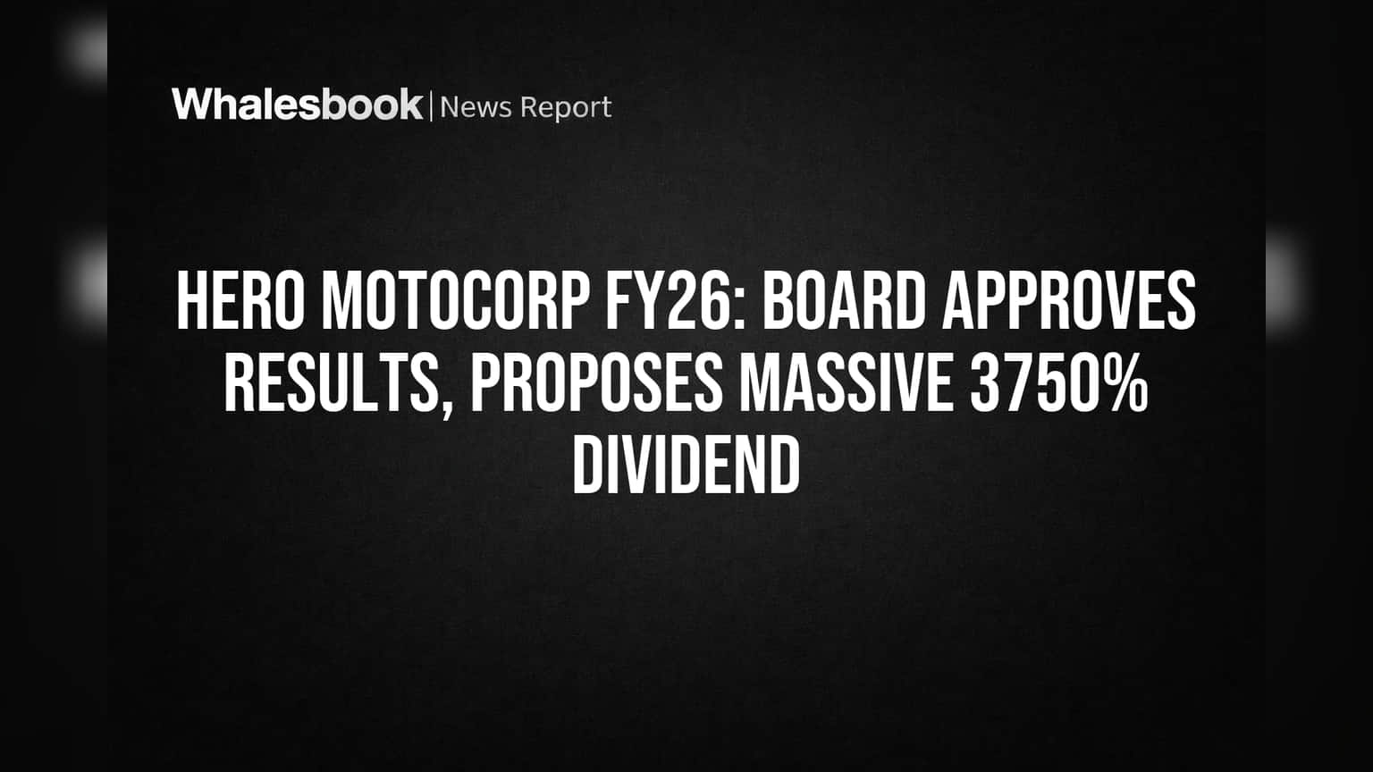 Hero MotoCorp FY26: Board Approves Results, Proposes Massive 3750% Dividend