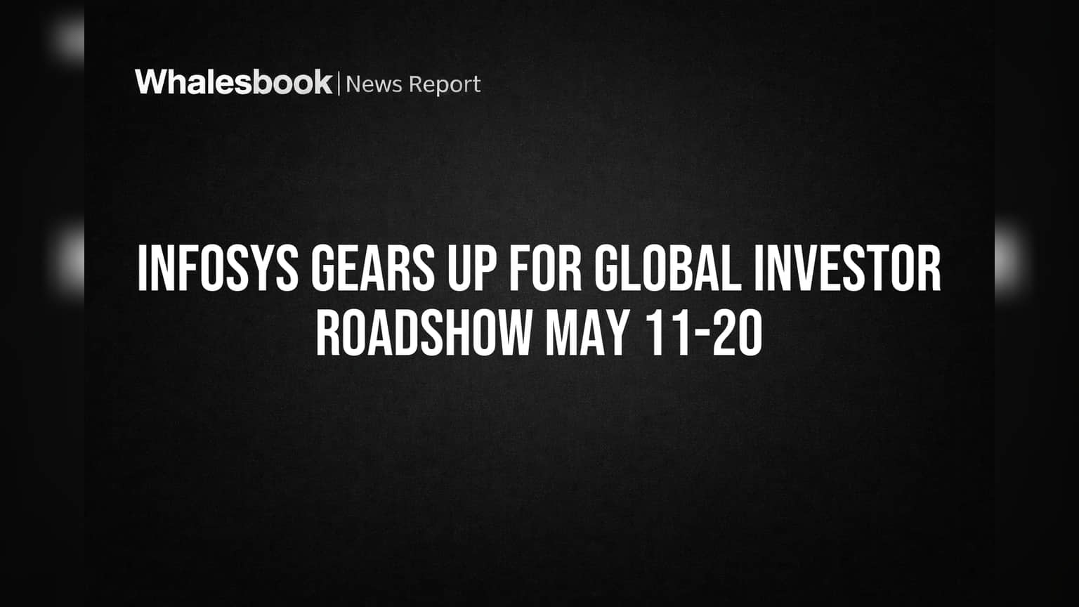 Infosys Gears Up for Global Investor Roadshow May 11-20