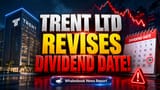 Trent Ltd Shifts Dividend Record Date to June 12 Ahead of AGM Vote