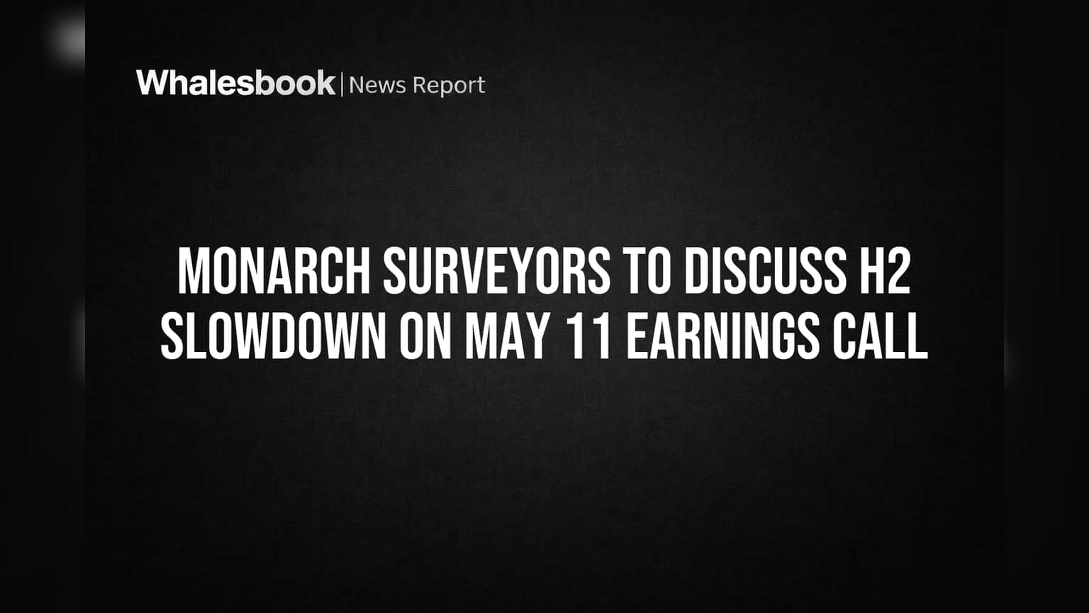 Monarch Surveyors: 11 मई को होगी कमाई की बड़ी मीटिंग! H2 की मंदी पर मिलेगा जवाब
