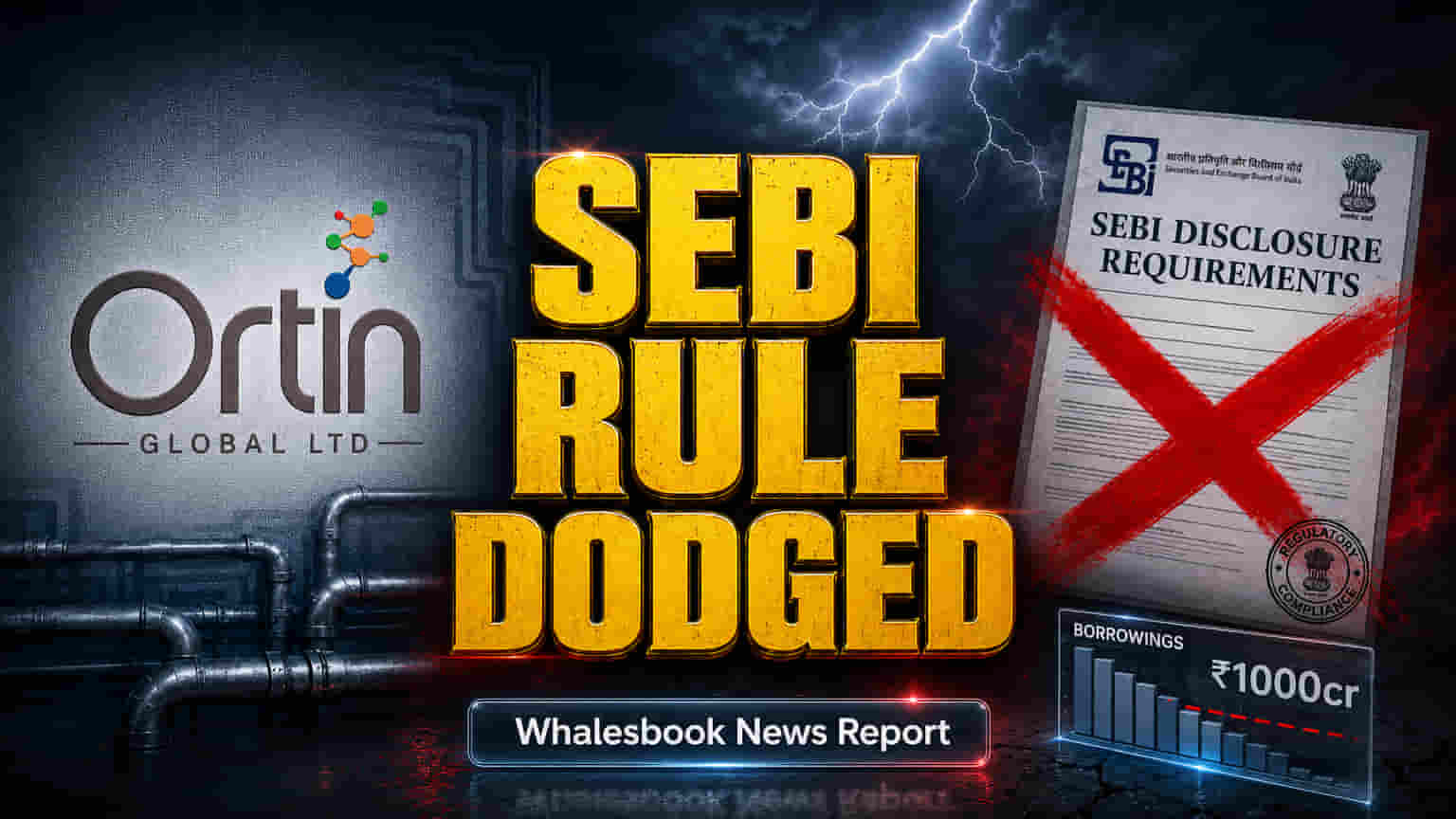 Ortin Global షాక్! SEBI 'లార్జ్ కార్పొరేట్' కాదు.. FY27 డిస్క్లోజర్ నుంచి తప్పించుకుంది!