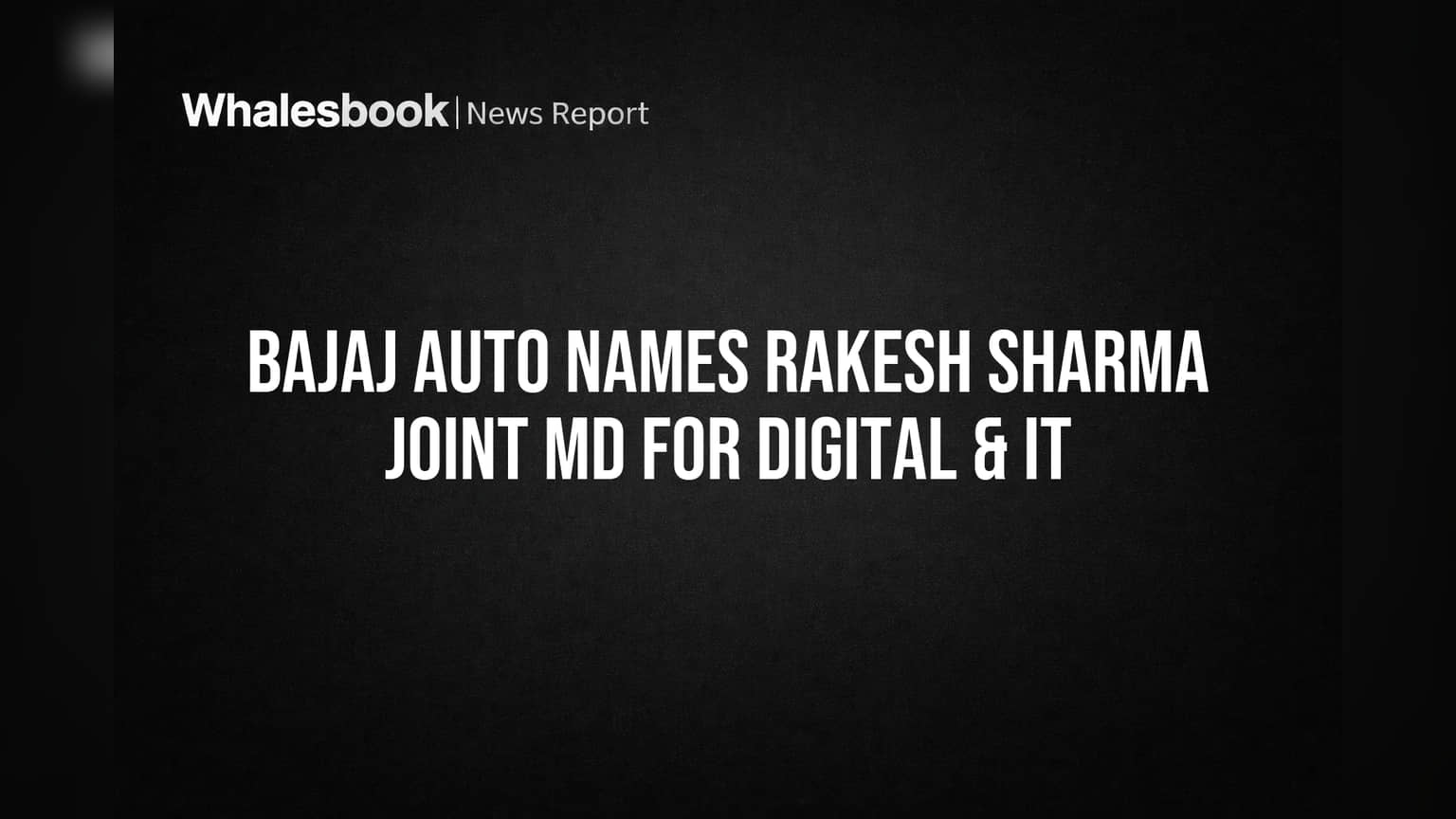 Bajaj Auto Names Rakesh Sharma Joint MD for Digital & IT