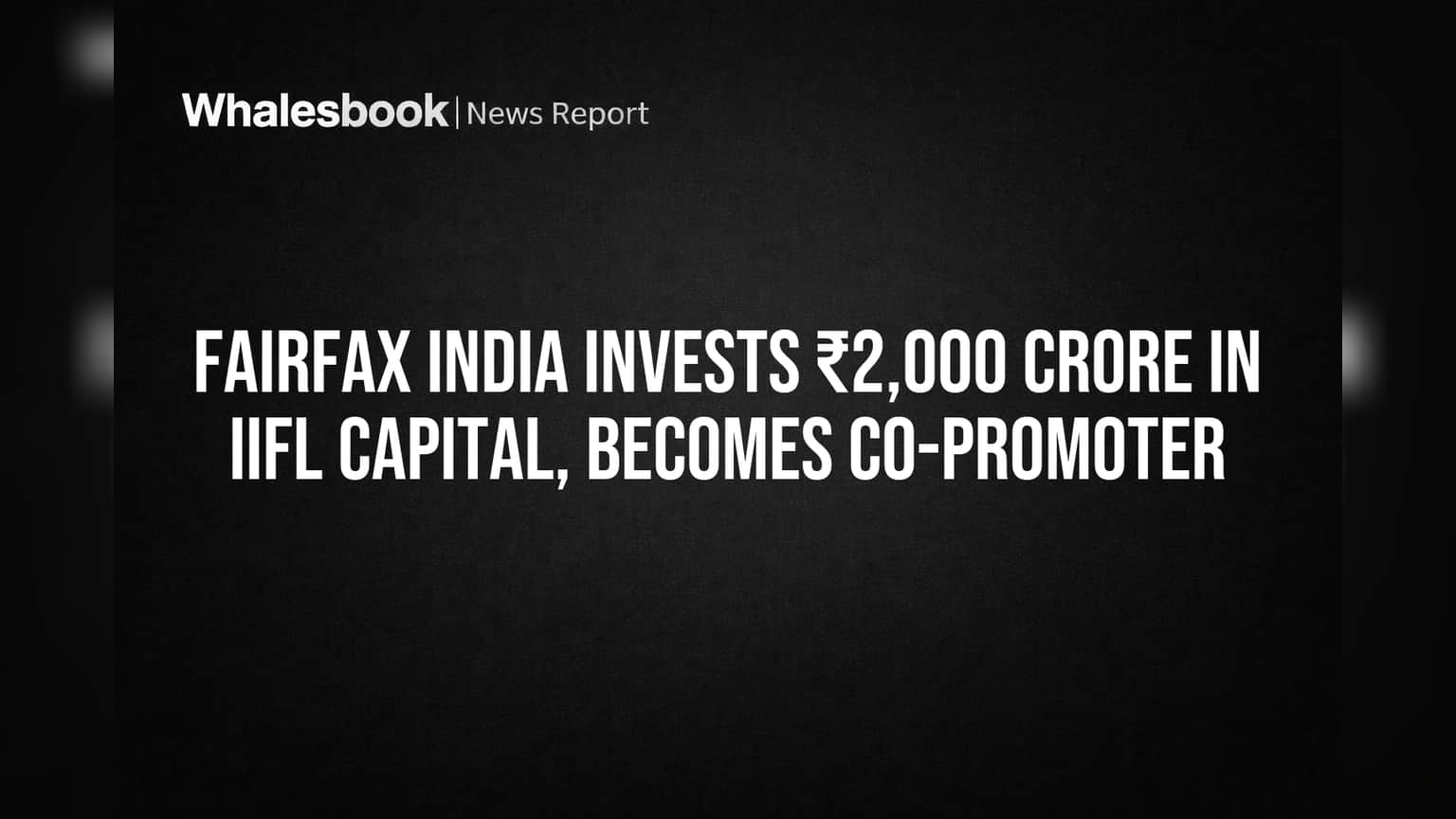 Fairfax India Invests ₹2,000 Crore in IIFL Capital, Becomes Co-Promoter