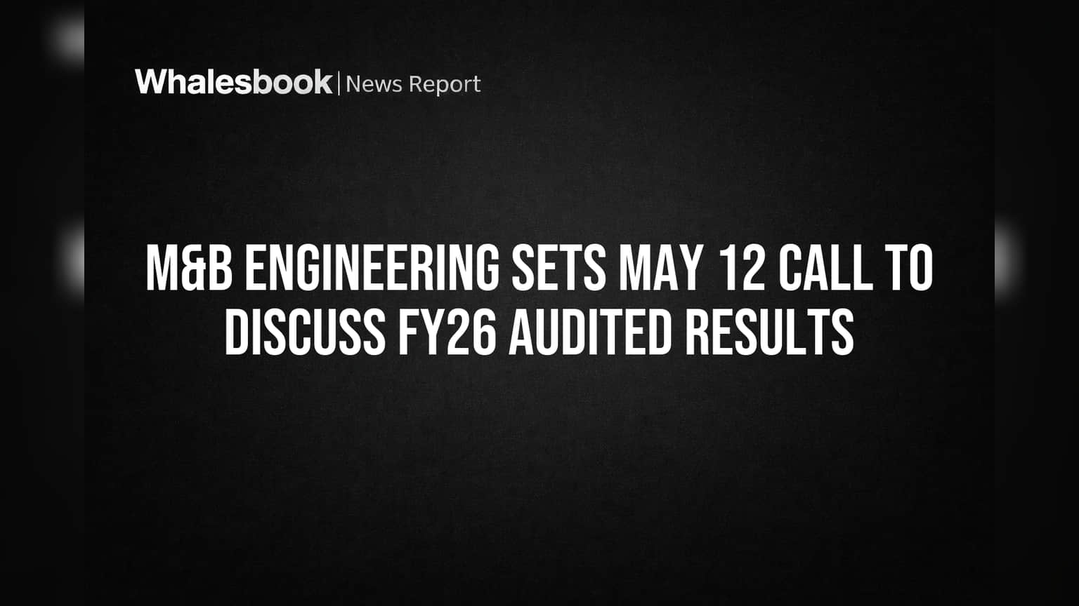 M&B Engineering Share: 12 मई को होगी बड़ी घोषणा! FY26 के नतीजों पर होगी अहम चर्चा।