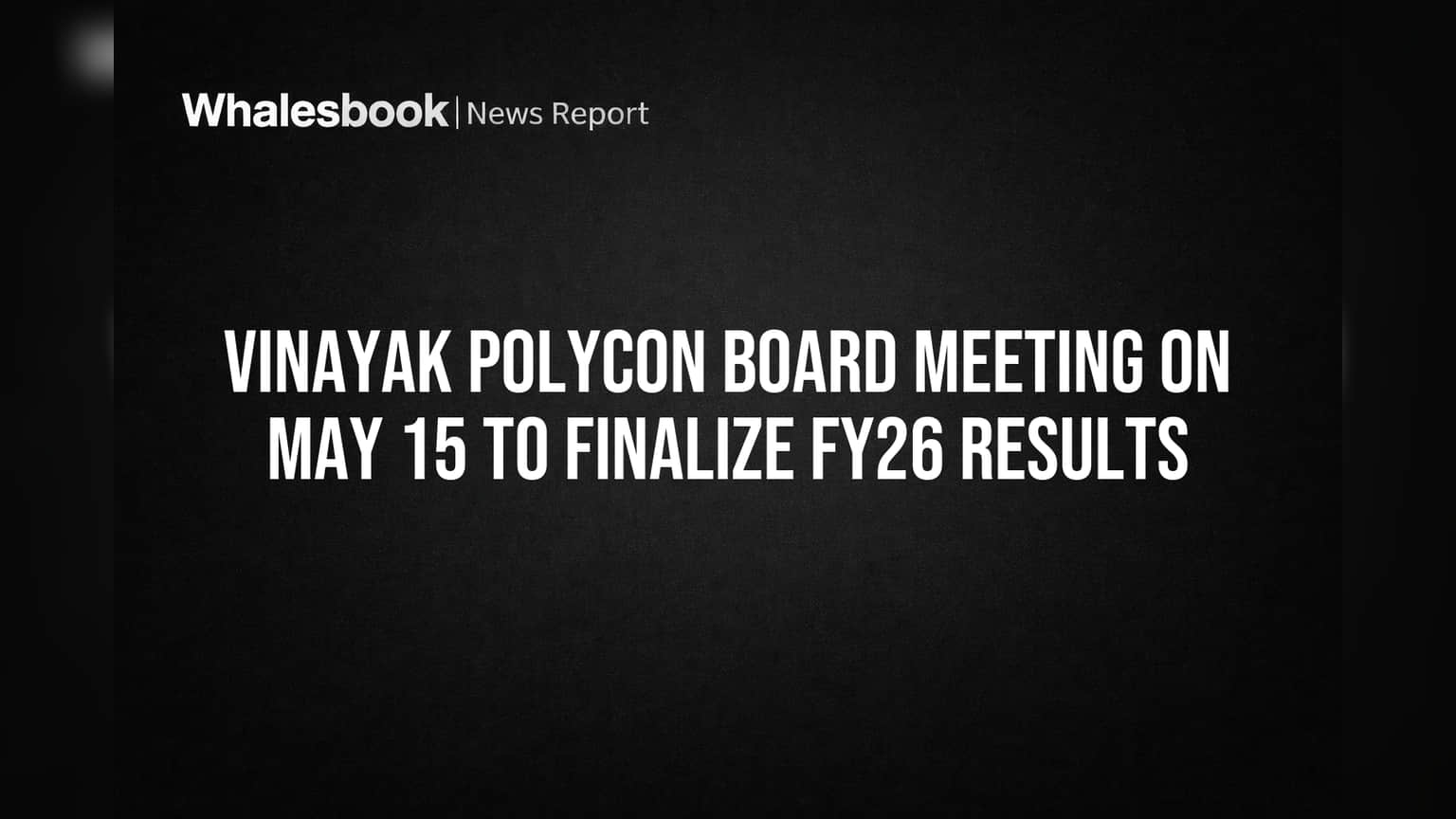 Vinayak Polycon: முக்கிய அறிவிப்பு! FY26 நிதிநிலை முடிவுகள் இறுதி செய்ய போர்டு மீட்டிங் நாளை!