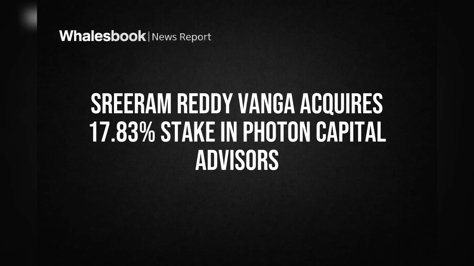 Photon Capital Advisors Share Price: Sreeram Reddy Vanga அதிரடி! **17.83%** பங்குகளை வாங்கினார் - முதலீட்டாளர்கள் கவனம்!