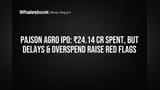 Pajson Agro India IPO: ₹24 கோடி செலவு, ஆனால் தாமதம் & பட்ஜெட் மீறல் - முதலீட்டாளர்களுக்கு எச்சரிக்கை மணி!