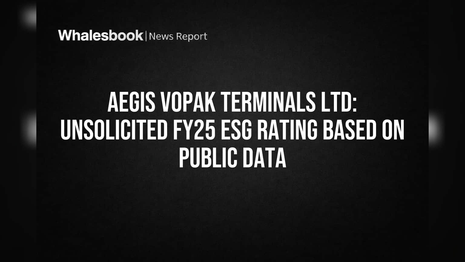 Aegis Vopak Terminals ESG Rating: NSE నుంచి వచ్చిన ఈ రేటింగ్ పై ఇన్వెస్టర్లు దృష్టి పెట్టాలి!
