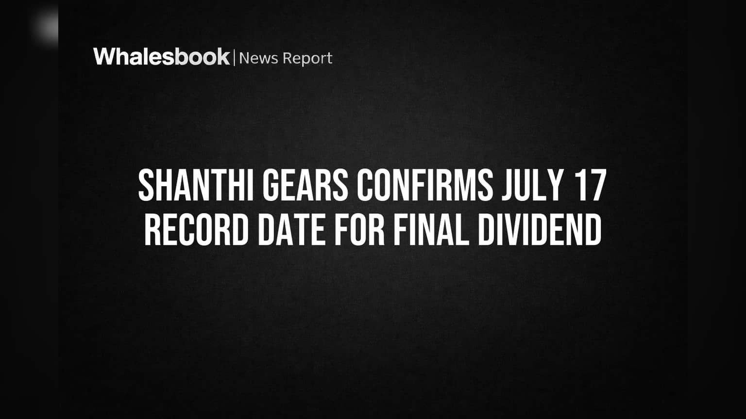 Shanthi Gears Confirms July 17 Record Date for Final Dividend