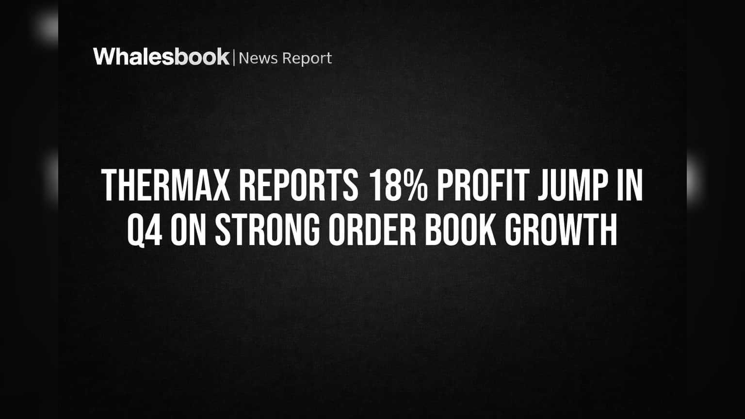 Thermax Reports 18% Profit Jump in Q4 on Strong Order Book Growth