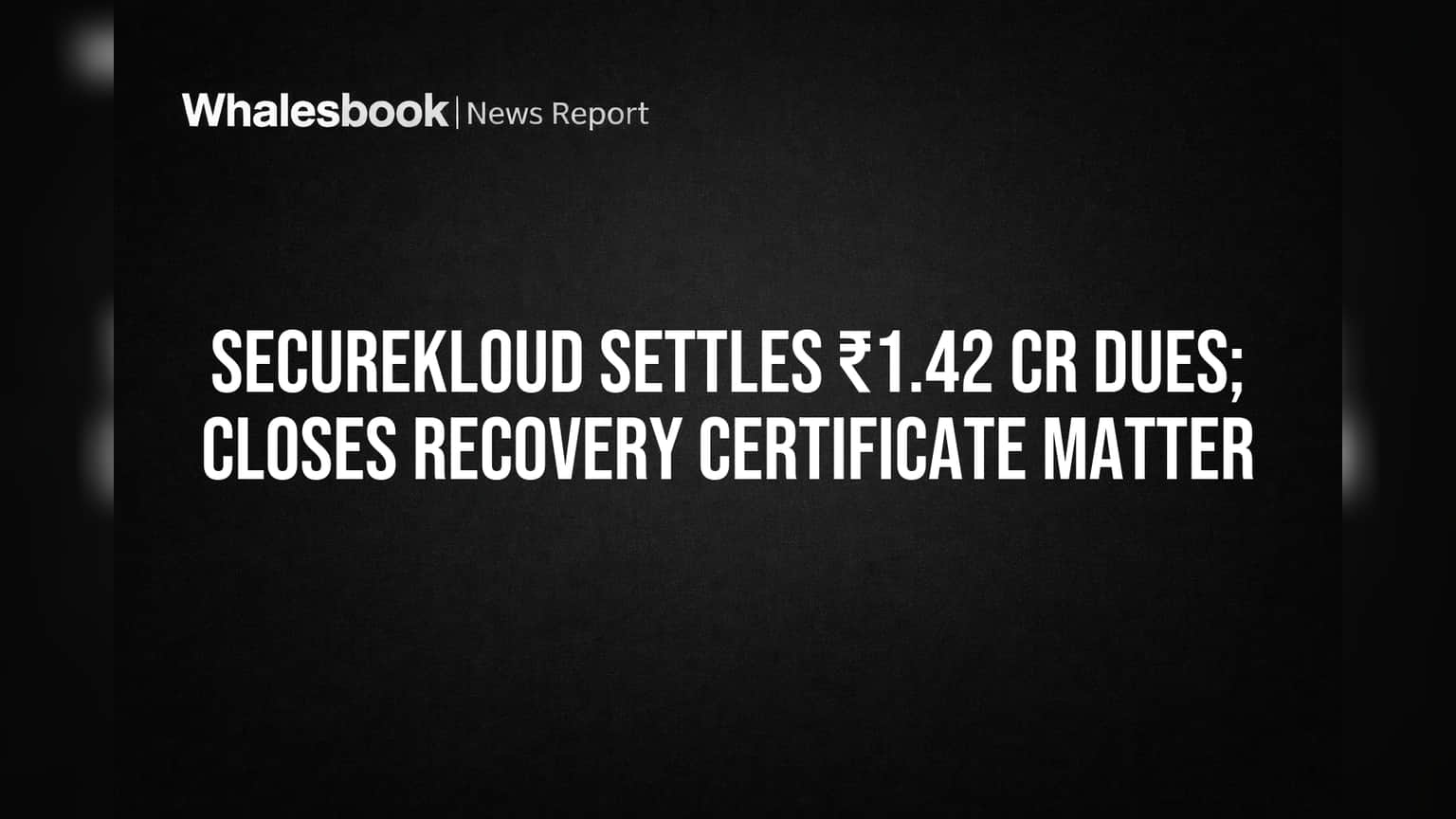 SecureKloud Share: பழைய கடனுக்கு குட்பை! ₹1.42 கோடி செட்டில்மென்ட், முக்கிய கேஸ் க்ளோஸ்!