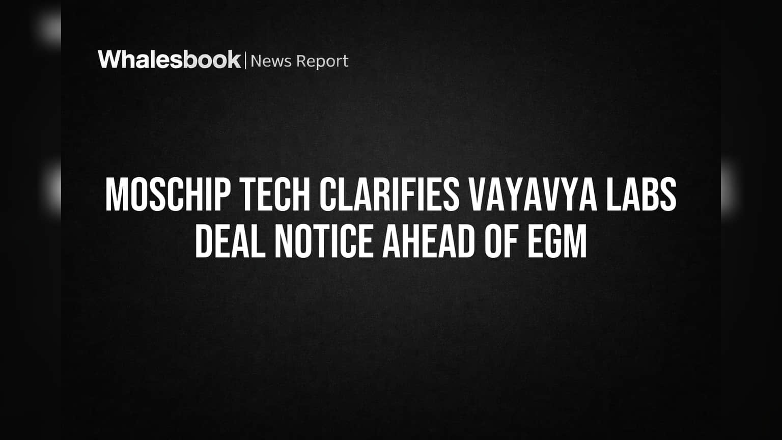 Moschip Technologies: Vayavya Labs डील पर बड़ा अपडेट! शेयरधारिता को लेकर आई नई जानकारी, EGM पर निवेशकों की नजर