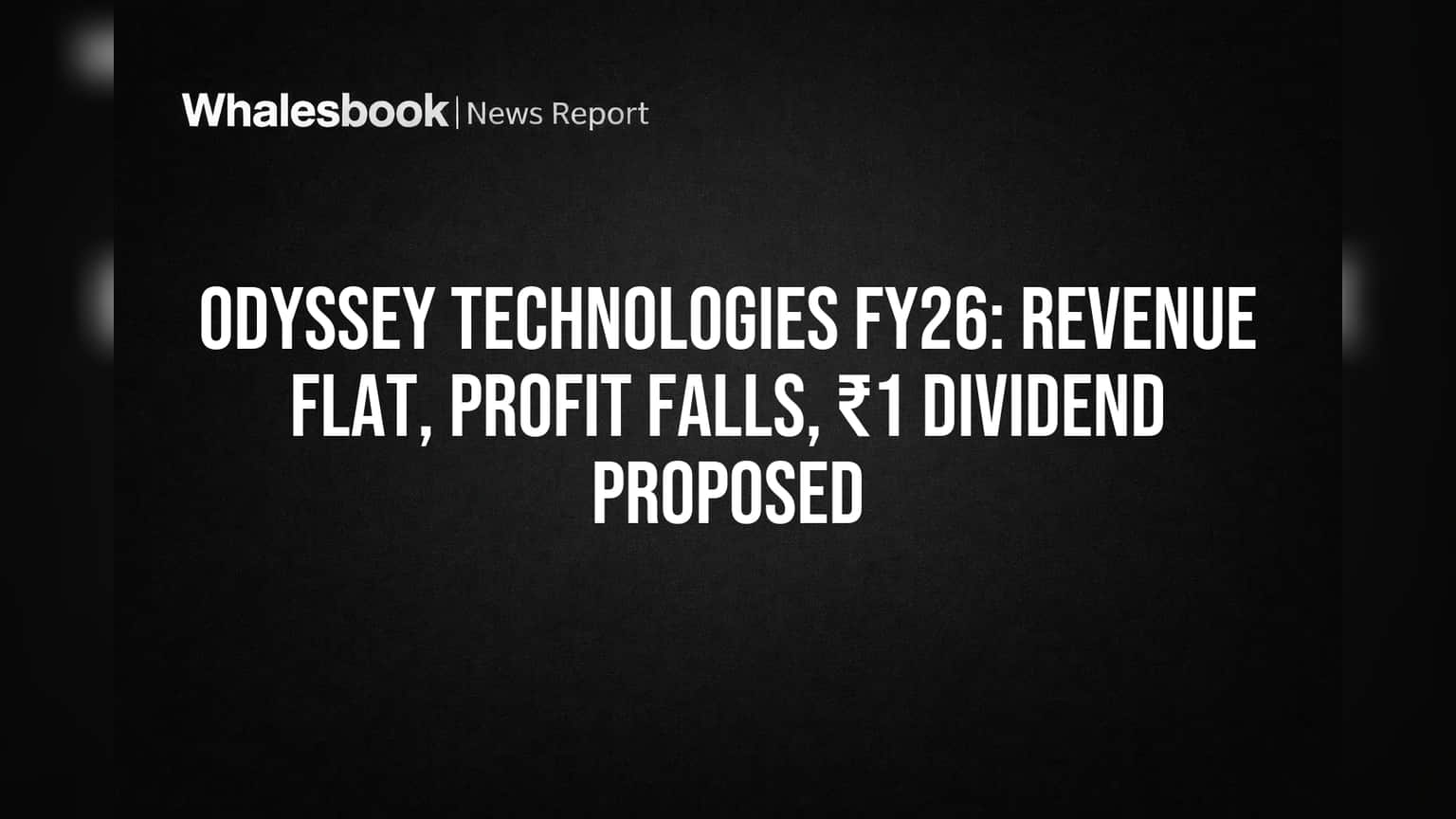 Odyssey Technologies FY26: Revenue Flat, Profit Falls, ₹1 Dividend Proposed