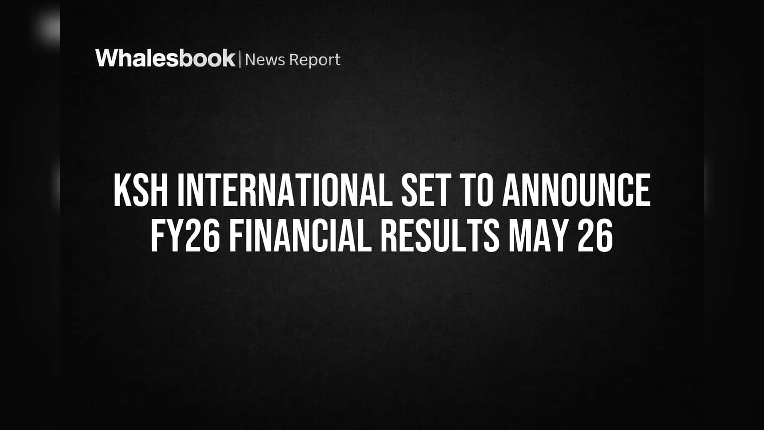 KSH International Share Price: முக்கிய அறிவிப்பு! FY26 நிதிநிலை முடிவுகள் மே 26-ல் வெளியீடு