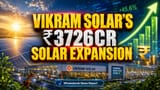 Vikram Solar: ₹470 கோடி லாபம், ₹3726 கோடியில் புது பிளான்ட்! முதலீட்டாளர்களுக்கு குட் நியூஸ்