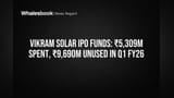 Vikram Solar IPO Funds: ₹9,690 கோடி பயன்படுத்தாமல் அப்படியே இருக்கு! | Q1 FY26 Update